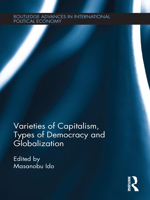 Varieties of Capitalism, Types of Democracy and Globalization by Masanobu Ido