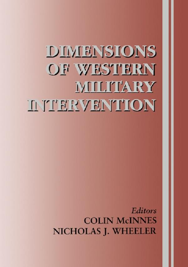 Dimensions of Western Military Intervention by Colin McInnes, Nicholas J. Wheeler