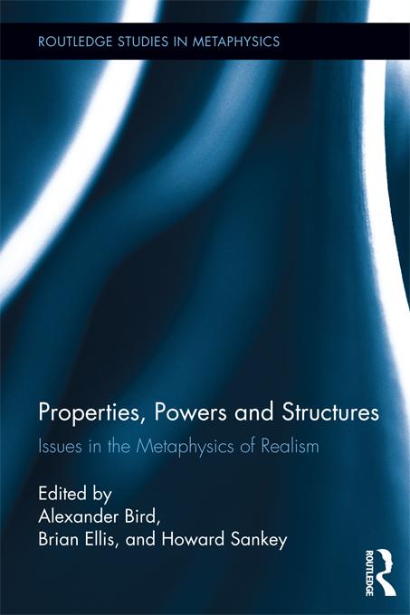 Properties, Powers and Structures by Alexander Bird, Brian Ellis, Howard Sankey
