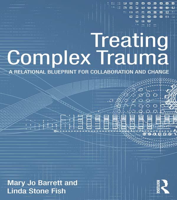 Treating Complex Trauma by Linda Stone Fish, Mary Jo Barrett