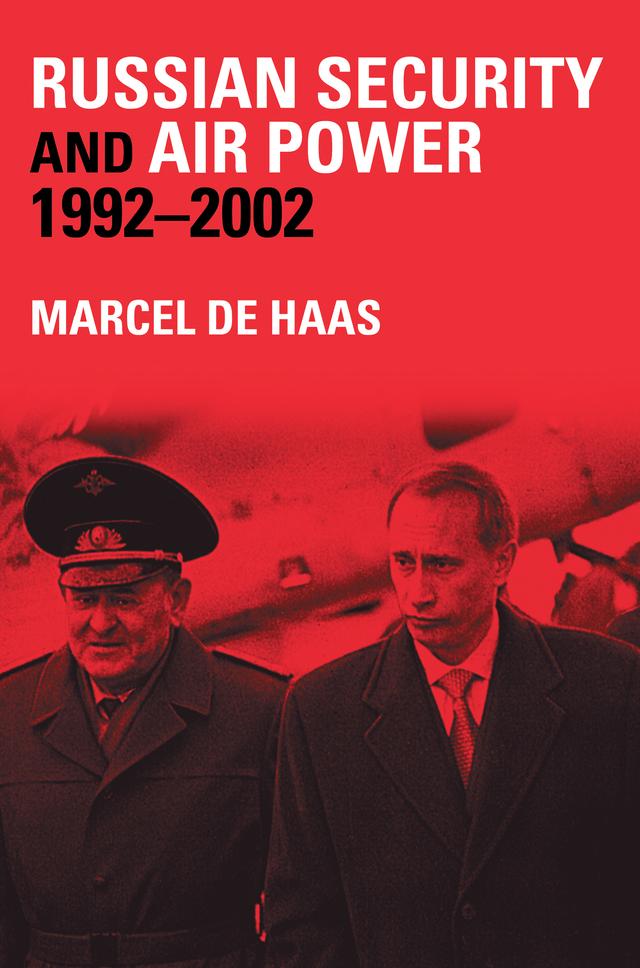 Russian Security and Air Power, 1992-2002 by Marcel de Haas