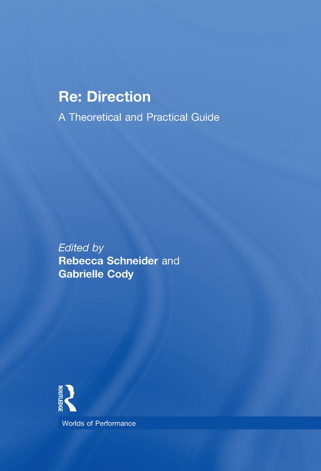 Re: Direction by Gabrielle Cody, Rebecca Schneider