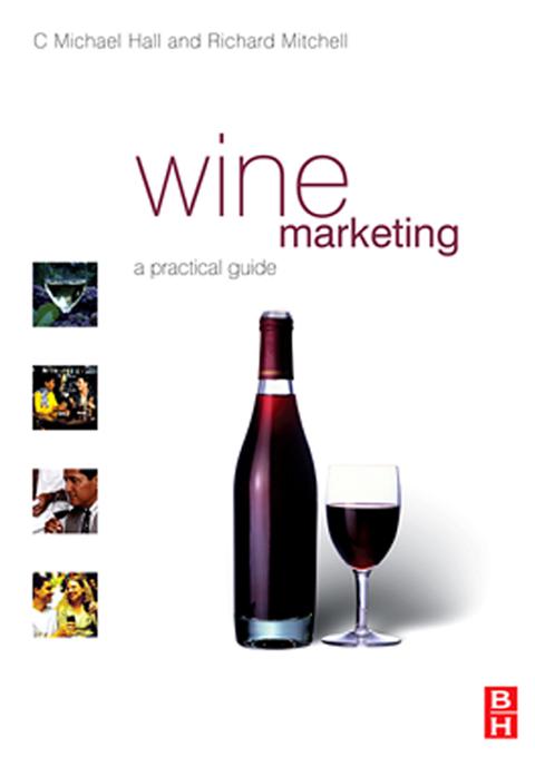 Wine Marketing by C. Michael Hall, Richard Mitchell