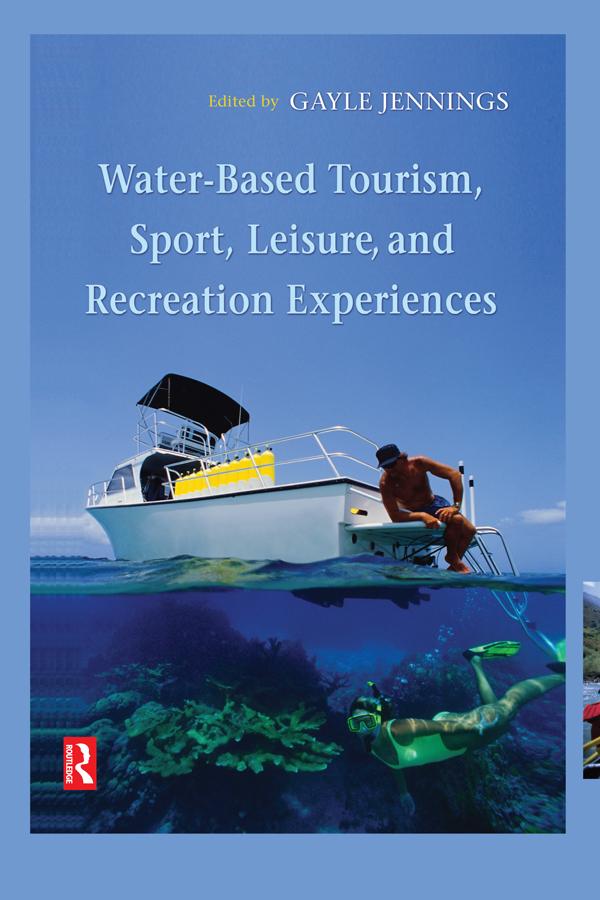 Water-Based Tourism, Sport, Leisure, and Recreation Experiences by Gayle Jennings