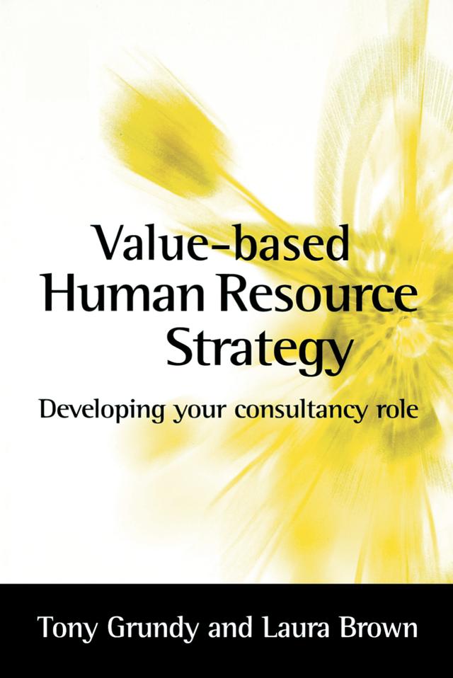 Value-based Human Resource Strategy by Laura Brown, Tony Grundy
