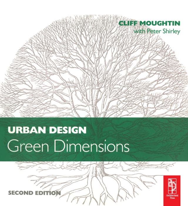 Urban Design: Green Dimensions by J. C. Moughtin, Peter Shirley