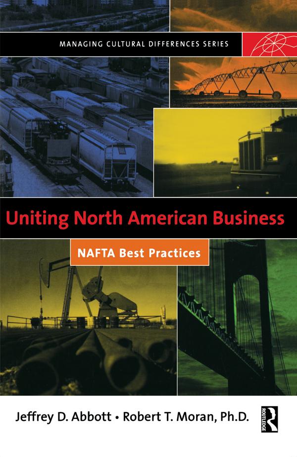 Uniting North American Business by Jeffrey D. Abbott, Robert T. Moran