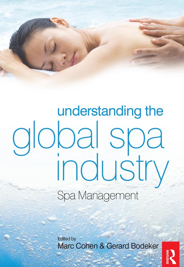 Understanding the Global Spa Industry by Gerry Bodeker, Marc Cohen