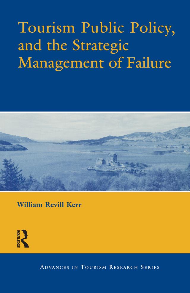 Tourism Public Policy, and the Strategic Management of Failure by William Revill Kerr