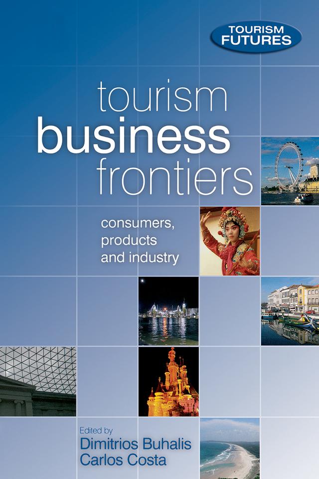 Tourism Business Frontiers by Carlos Costa, Dimitrios Buhalis, Francesca Ford