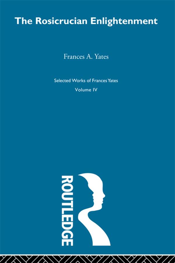 Rosicrucian Enlightenment by F.A. Yates