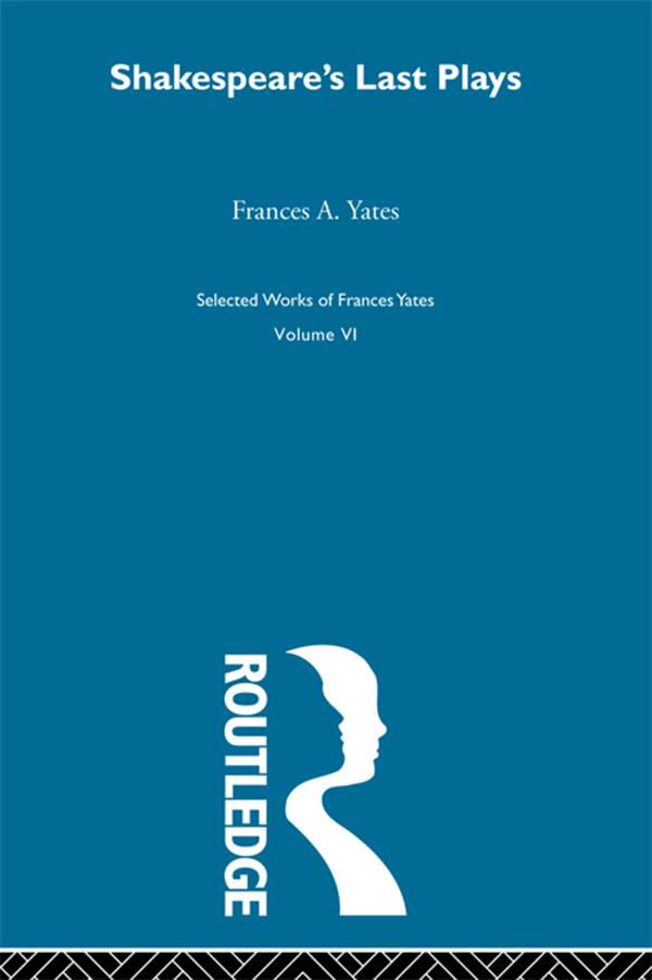 Shakespeares Last Plays by Frances Yates