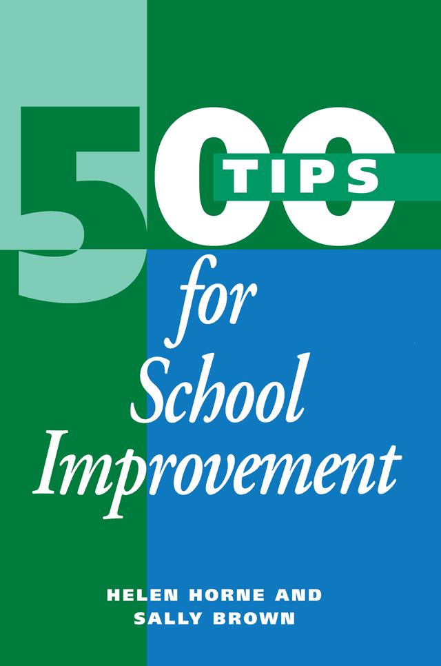 500 Tips for School Improvement by Helen Horne, Sally Brown