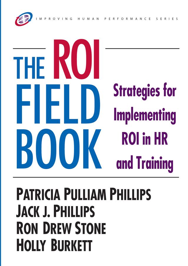 The ROI Fieldbook by Holly Burkett, Jack J. Phillips, Patricia Phillips, Ron Stone