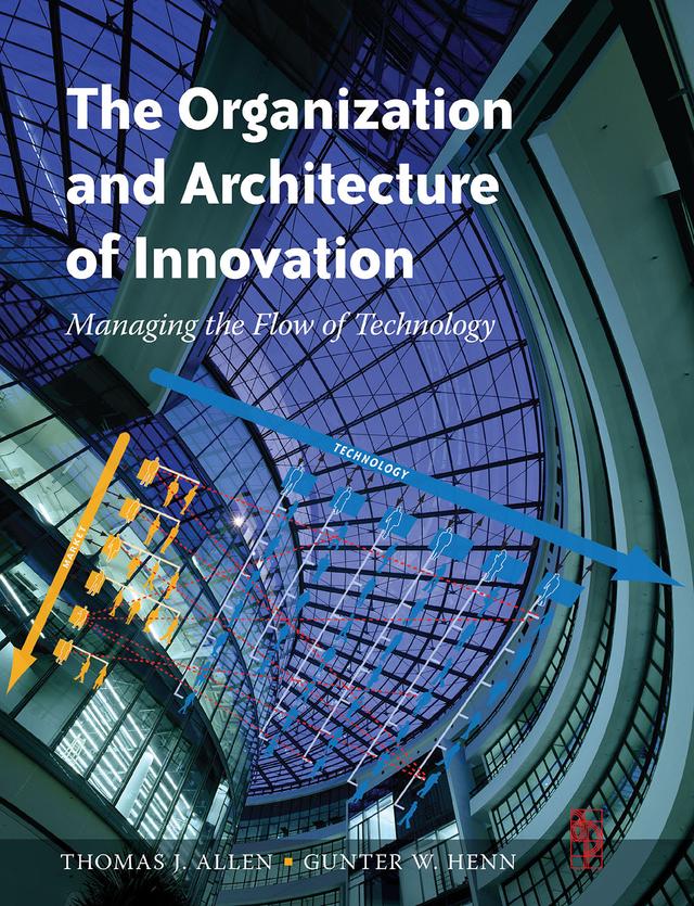 The Organization and Architecture of Innovation by Thomas Allen