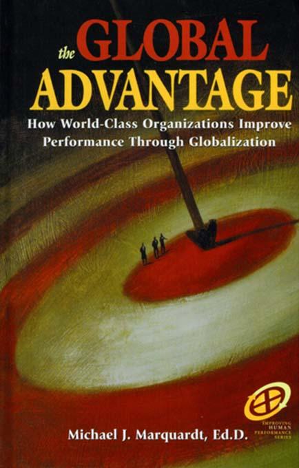 The Global Advantage by Michael J. Marquardt, Ed.D.