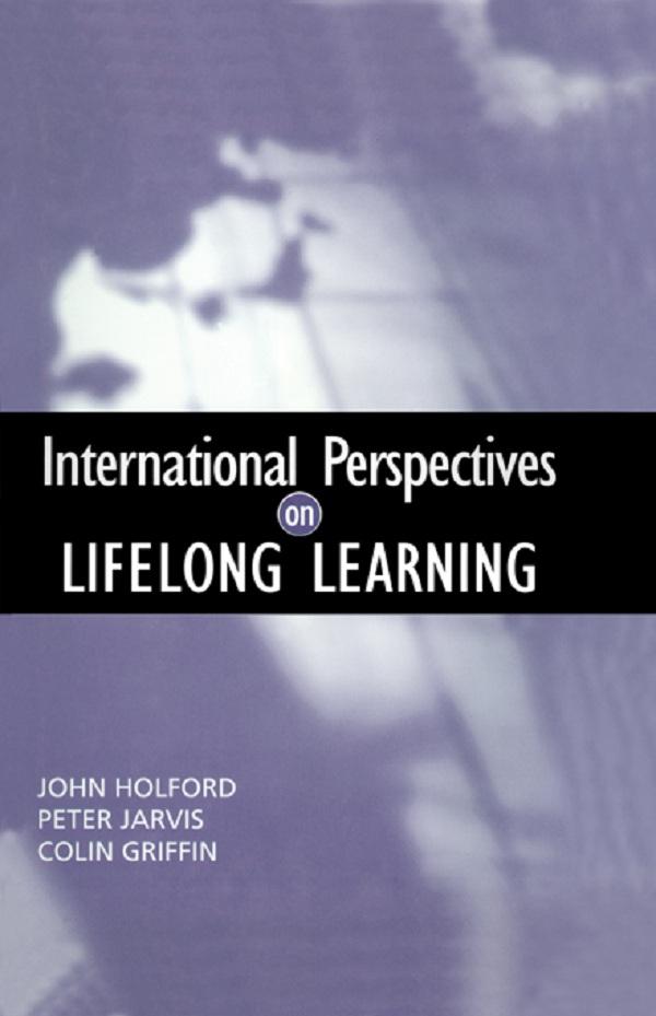 International Perspectives on Lifelong Learning by Colin Griffin, John Holford, Peter Jarvis