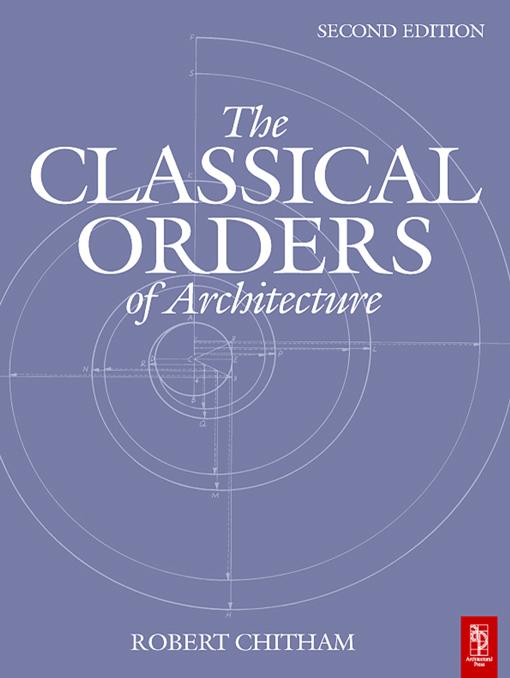 The Classical Orders of Architecture by Robert Chitham