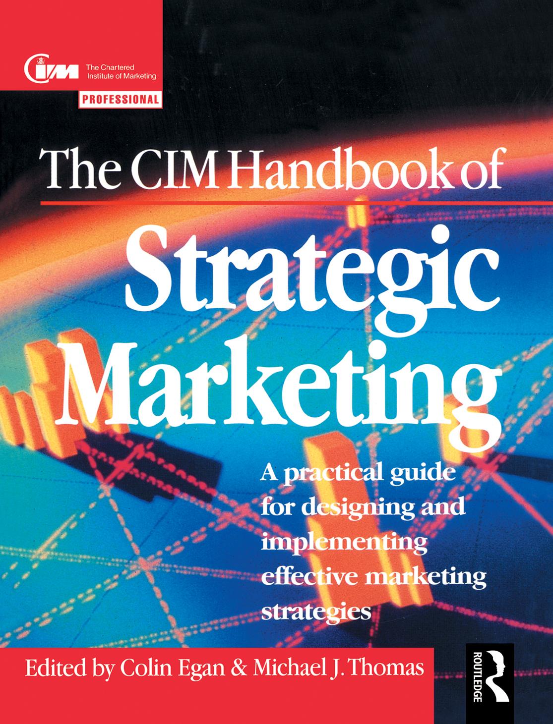 The CIM Handbook of Strategic Marketing