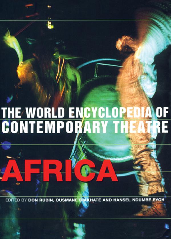 World Encyclopedia of Contemporary Theatre by Don Rubin, Hansel Ndumbe Eyoh, Ousmane Diakhate