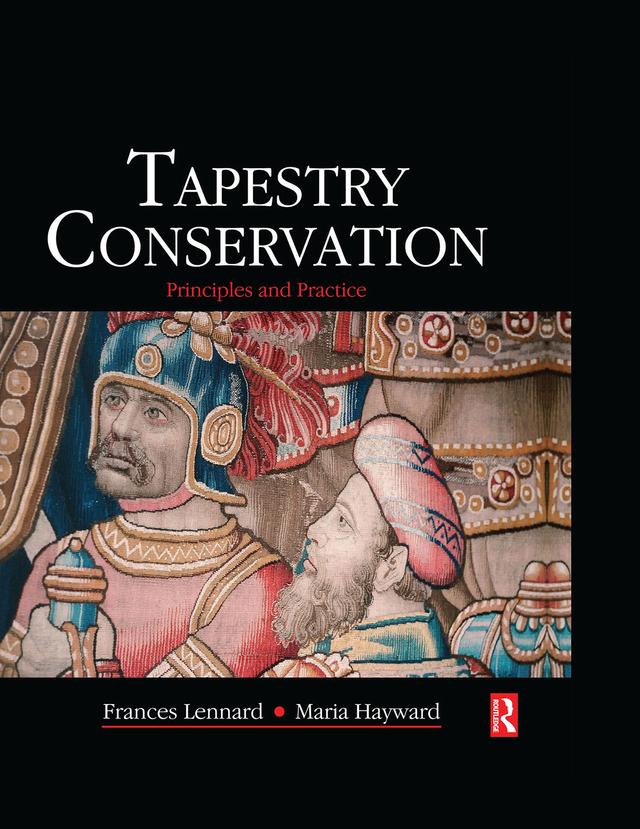 Tapestry Conservation: Principles and Practice by Frances Lennard, Maria Hayward