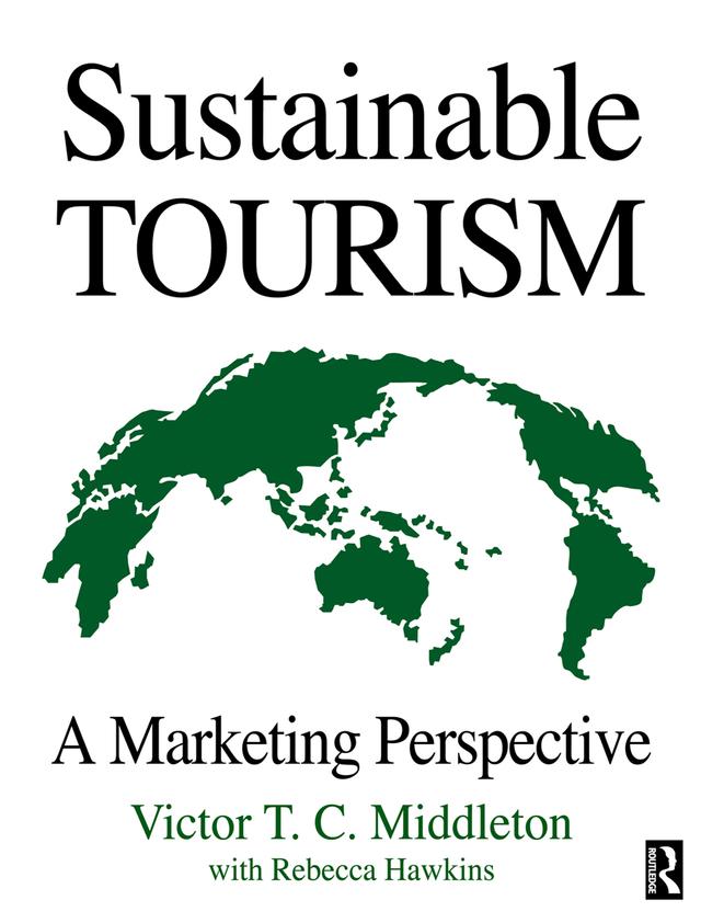 Sustainable Tourism by Rebecca Hawkins, Victor T.C. Middleton