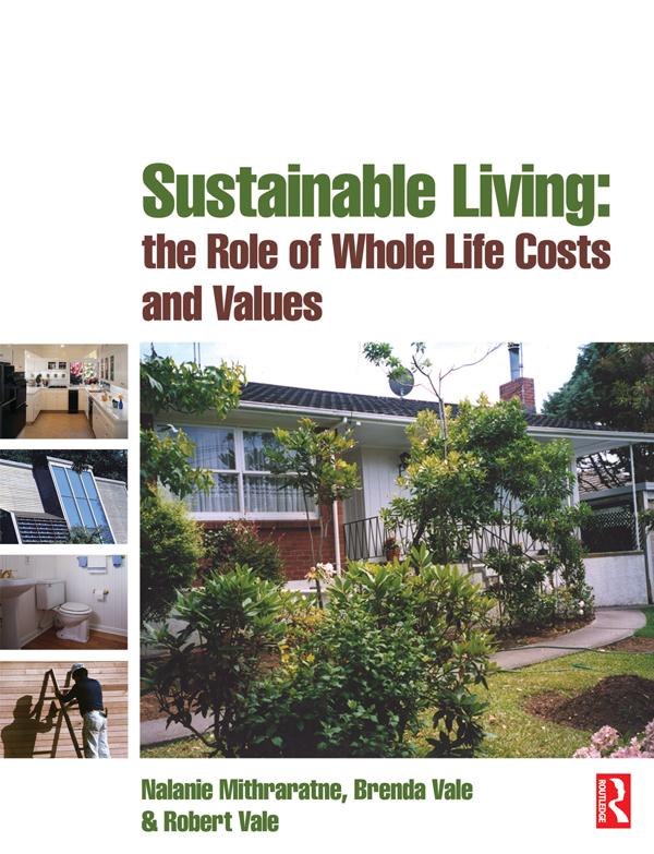 Sustainable Living: the Role of Whole Life Costs and Values by Brenda Vale, Nalanie Mithraratne, Robert Vale