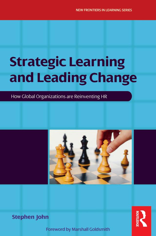 Strategic Learning and Leading Change by Stephen John
