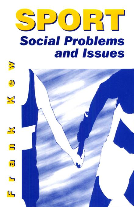 Sport: Social Problems and Issues by Frank Kew