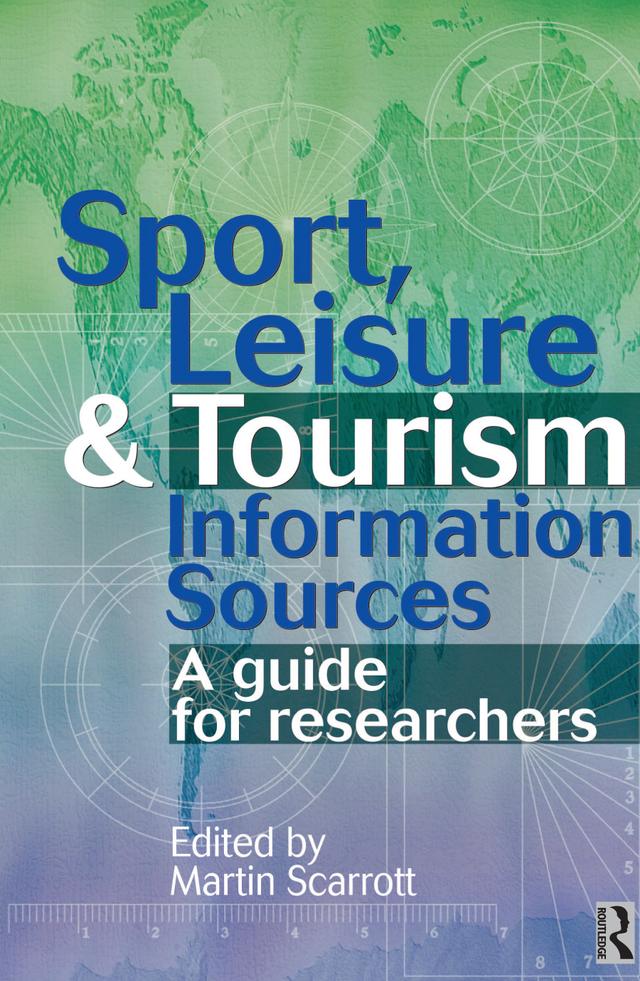 Sport, Leisure and Tourism Information Sources by Martin Scarrott