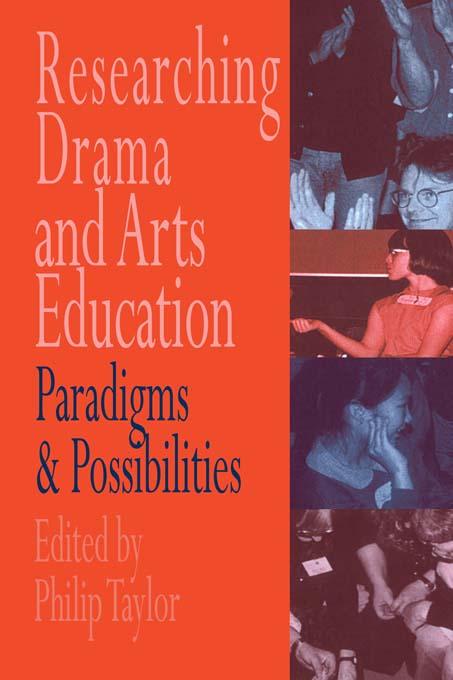 Researching drama and arts education by Edited by Philip Taylor.