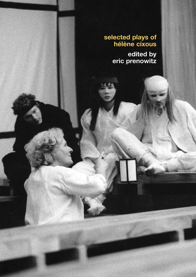 The Selected Plays of Hélène Cixous by Hélène Cixous