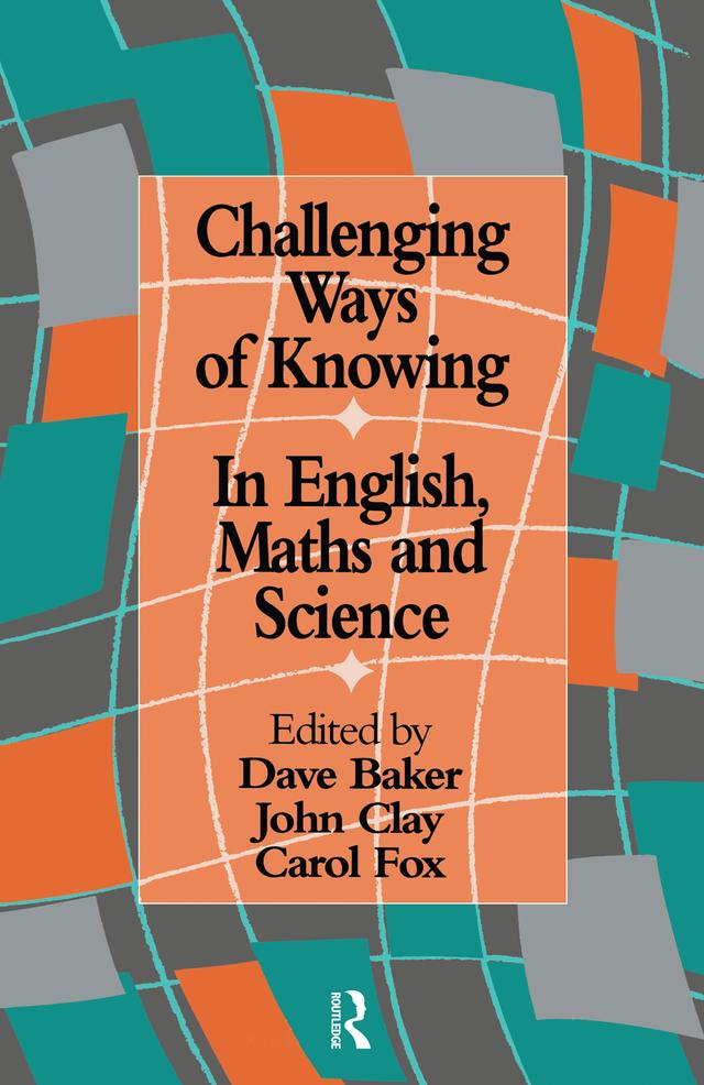 Challenging Ways Of Knowing by Carol Fox, Dave Baker, John Clay