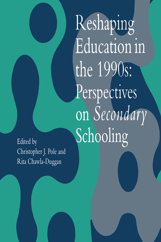 Reshaping Education In The 1990s by Christopher J. Pole, Rita Chawla-Duggan