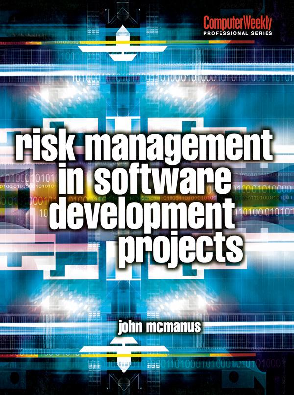 Risk Management in Software Development Projects by John McManus