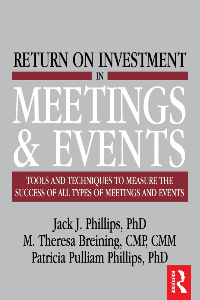 Return on Investment in Meetings & Events by Jack J. Phillips, M. Theresa Breining