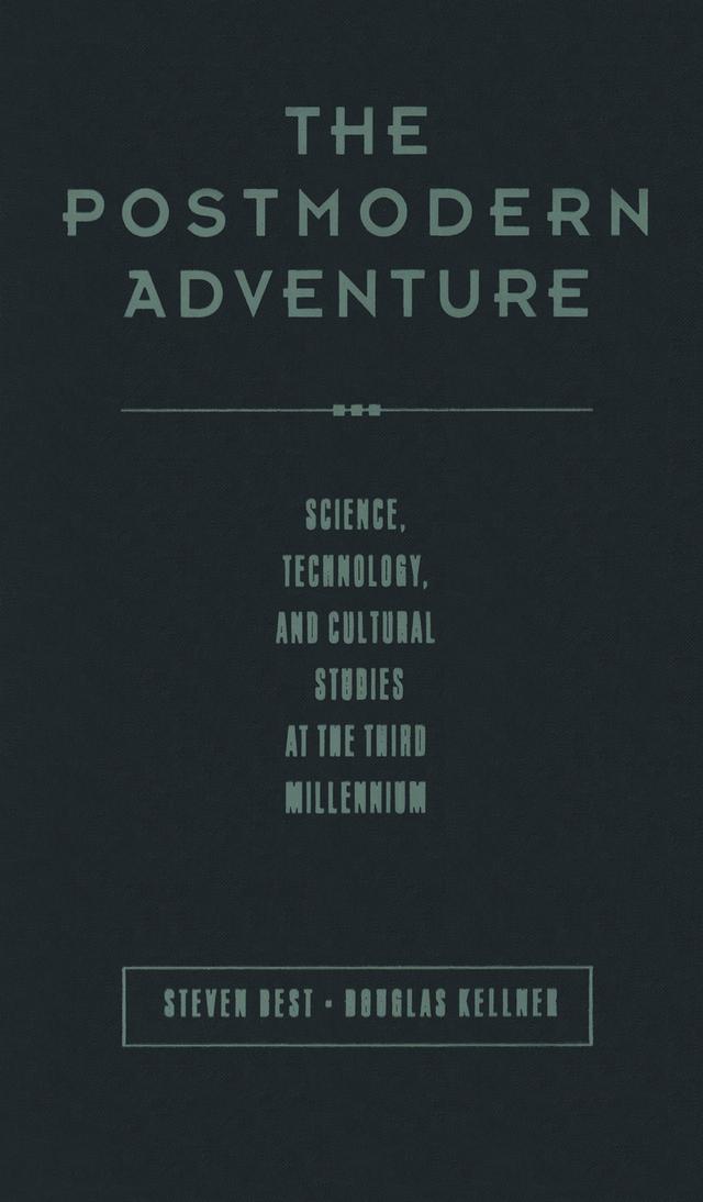 The Postmodern Adventure by Douglas Kellner, Steven Best