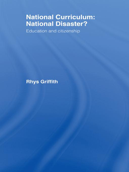 National Curriculum: National Disaster? by Dr Rhys Griffith, Rhys Griffith