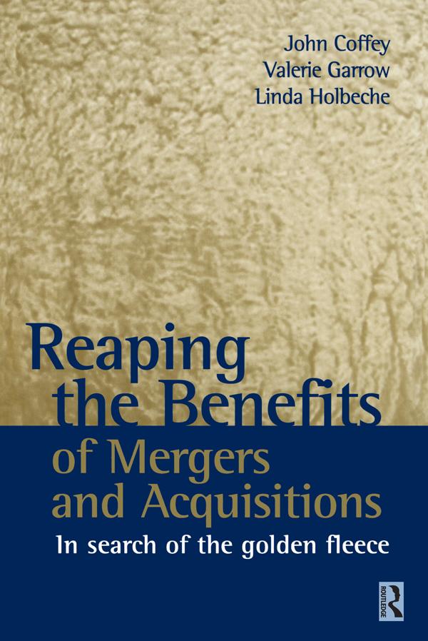 Reaping the Benefits of Mergers and Acquisitions by John Coffey, Linda Holbeche, Valerie Garrow