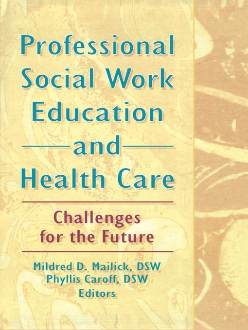 Professional Social Work Education and Health Care by Mildred D Mailick, Phyllis Caroff