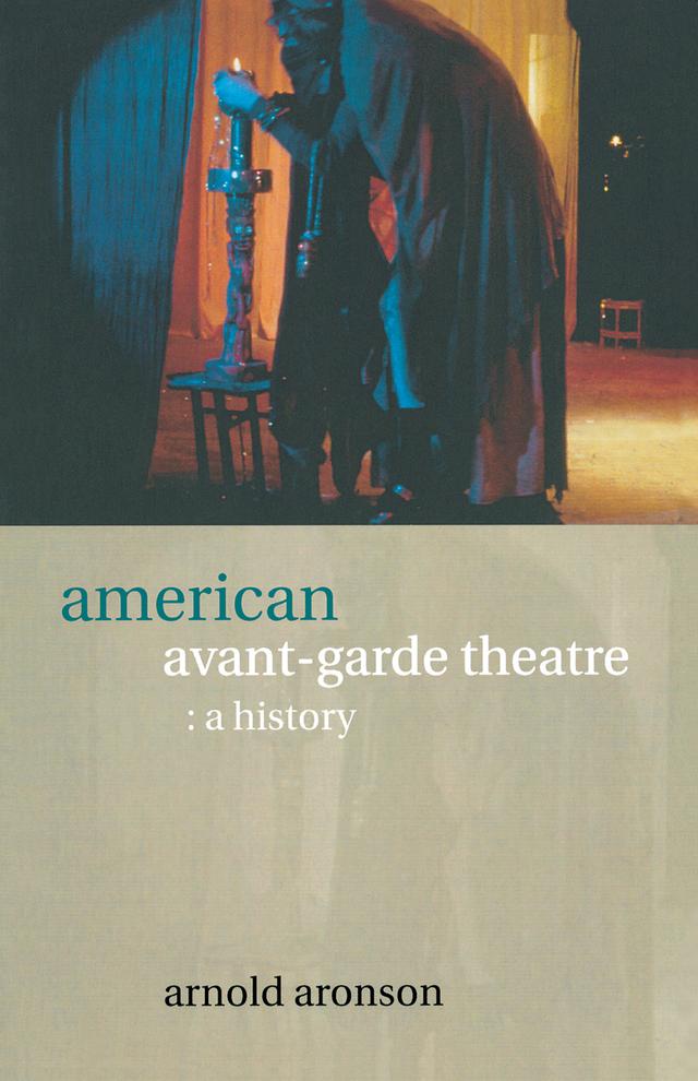 American Avant-Garde Theatre by Arnold Aronson