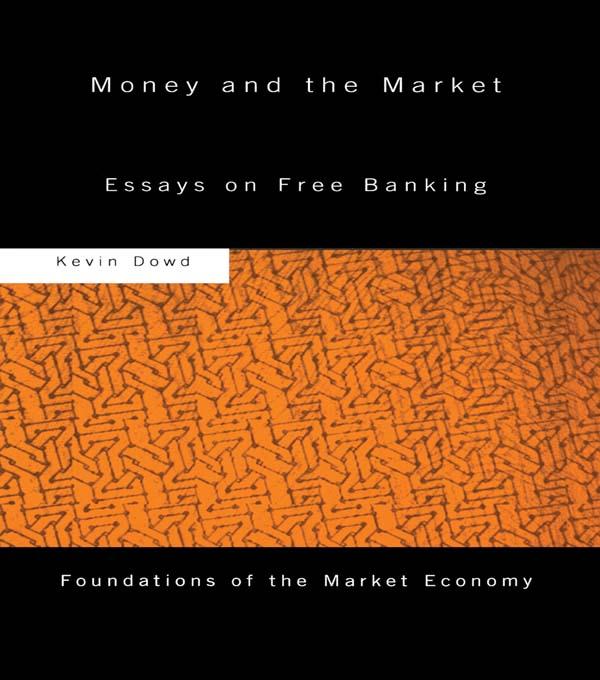Money and the Market by Kevin Dowd