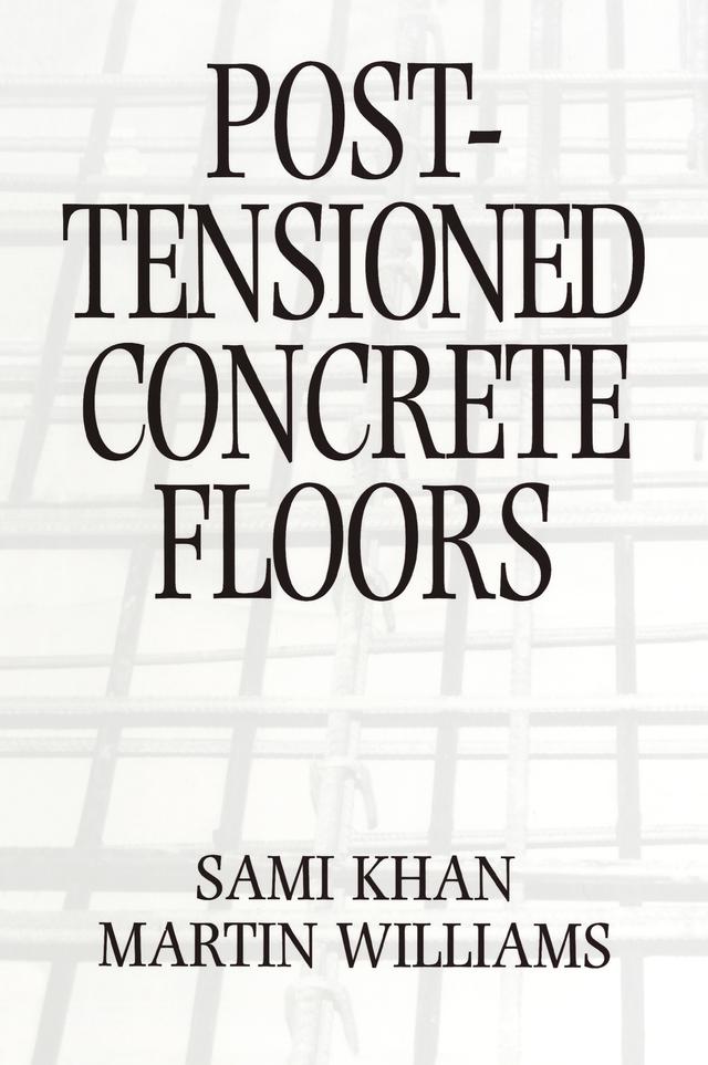 Post-Tensioned Concrete Floors by Martin Williams, Sami Khan