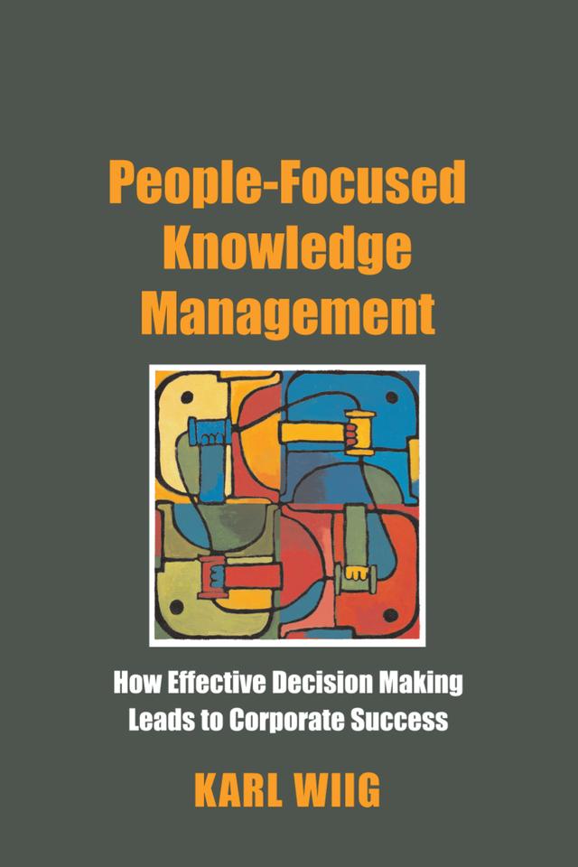 People-Focused Knowledge Management by Karl Wiig