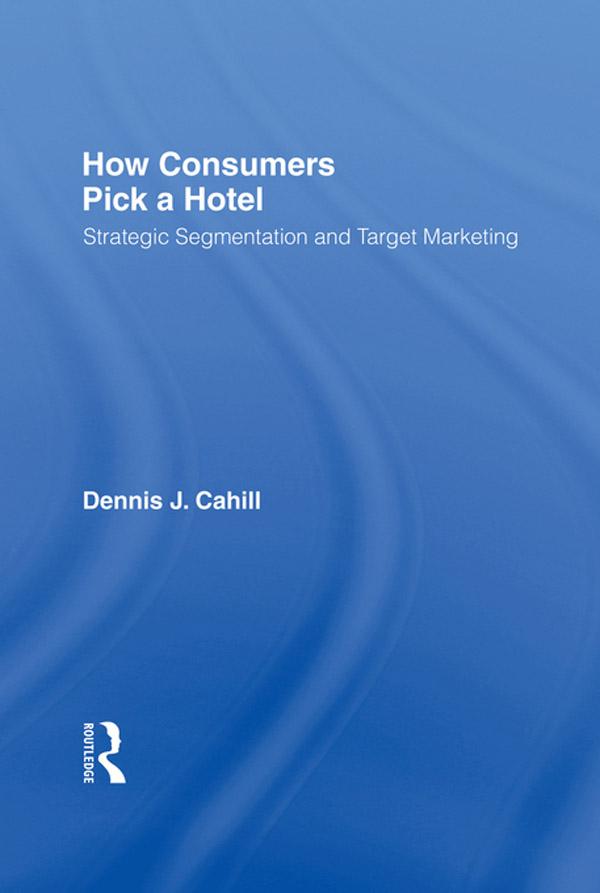 How Consumers Pick a Hotel by Dennis J Cahill, William Winston