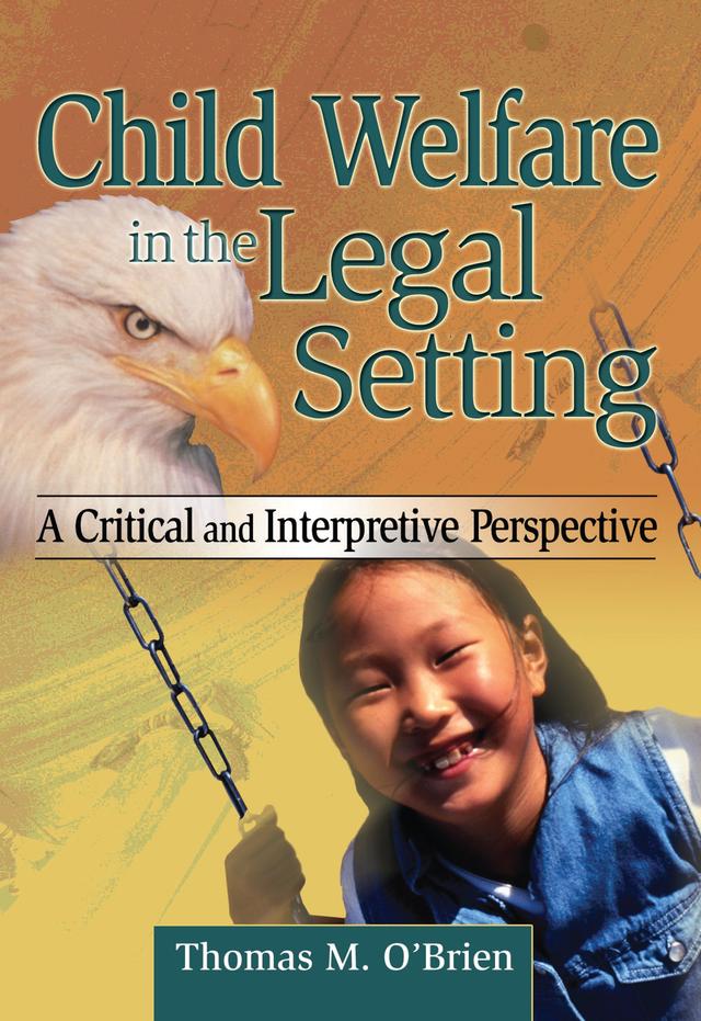 Child Welfare in the Legal Setting by Thomas M O'Brien
