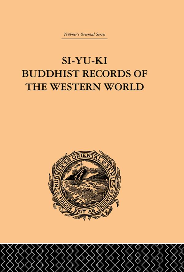 Si-Yu-Ki Buddhist Records of the Western World by Samuel Beal