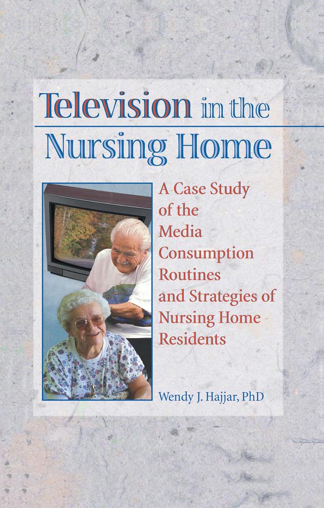 Television in the Nursing Home by Wendy J Hajjar