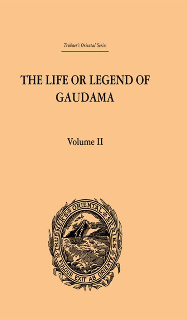 The Life or Legend of Gaudama the Buddha of the Burmese: Volume II by P. Bigandet