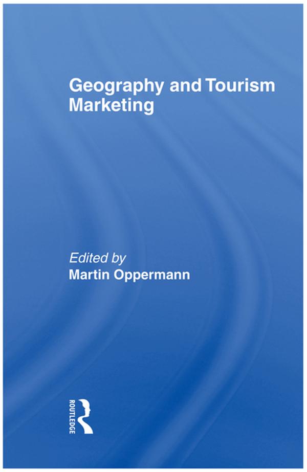 Geography and Tourism Marketing by Martin Oppermann